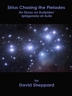 cover image of Sirius Chasing the Pleiades, an Essay on Euripides' Iphigeneia at Aulis